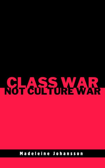 Cover of the book. The top half is black with the words Class War in red and the bottom half is red with the words Not Culture War in black.