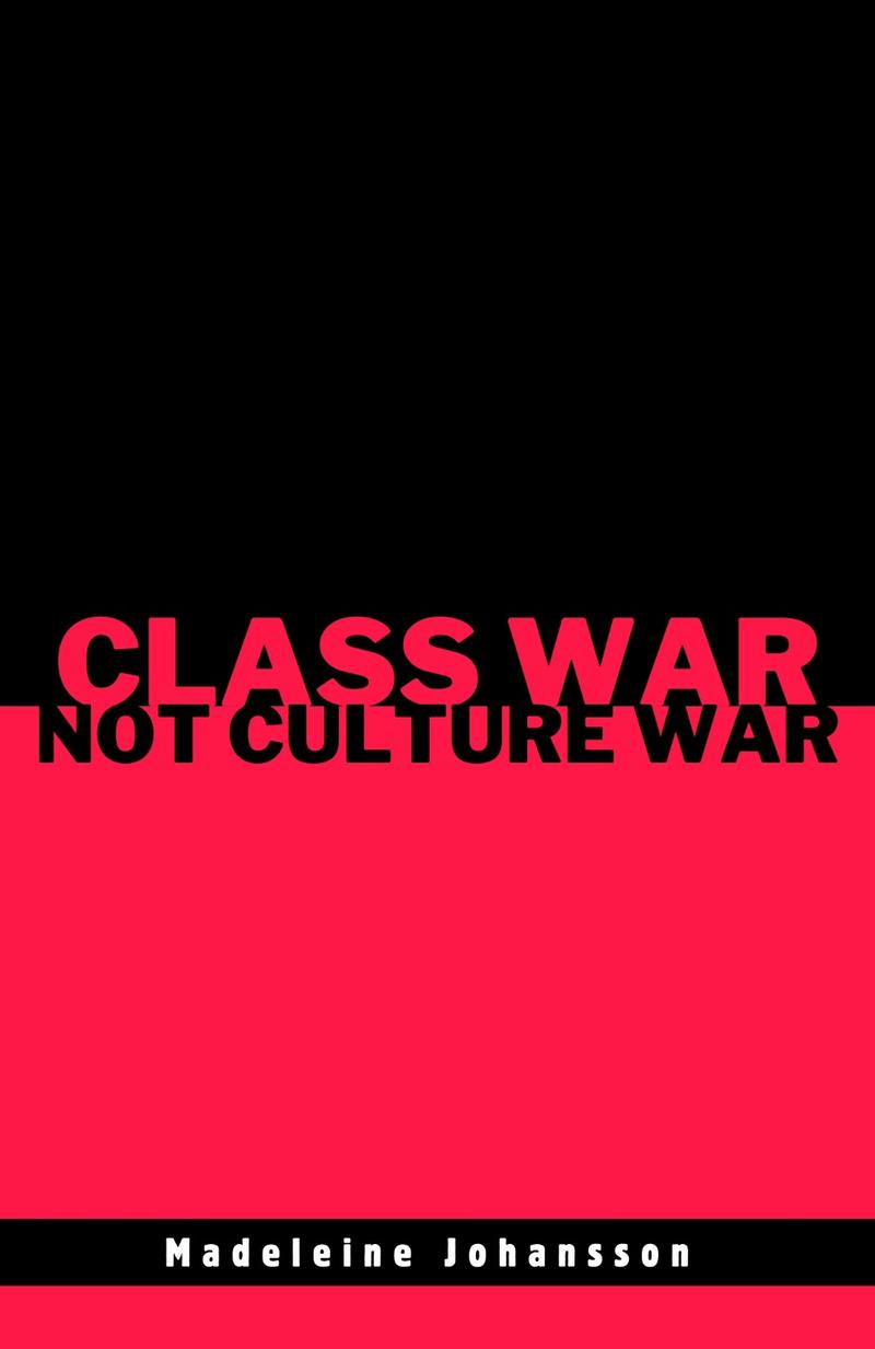 Cover of the book. The top half is black with the words Class War in red and the bottom half is red with the words Not Culture War in black.